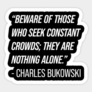 Charles Bukowski Quote Sticker